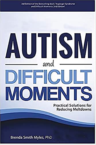 Autism and Difficult Moments, Revised Edition: Practical Solutions for Reducing Meltdowns