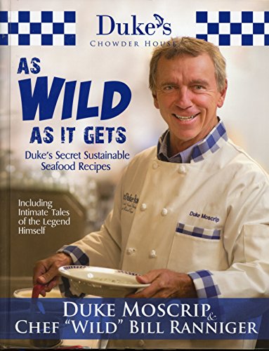 Duke's Chowder House, As Wild As it Gets- Duke's Secret Sustainable Seafood Recipes