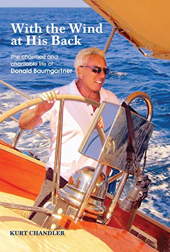 With the Wind at His Back: The Charmed and Charitable Life of Donald Baumgartner