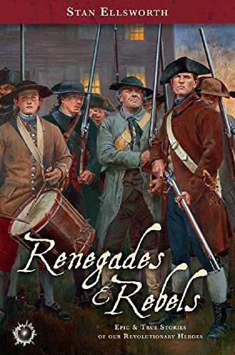 Renegades & Rebels: Epic & True Stories of Our Revolutionary Heroes