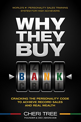 Why They Buy: Cracking the Personality Code to Achieve Record Sales and Real Wealth