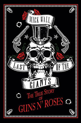 Last of the Giants: The True Story of Guns N' Roses