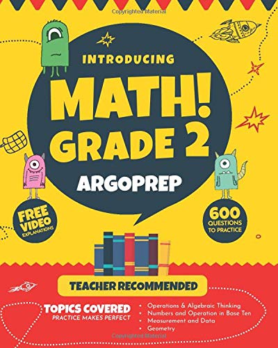 Introducing MATH! Grade 2 by ArgoPrep: 600+ Practice Questions + Comprehensive Overview of Each Topic + Detailed Video Explanations Included | 2nd Grade Math Workbook