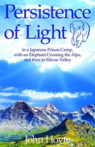 Persistence of Light: From a Japanese Prison Camp to an Elephant in the Alps to Silicon Valley
