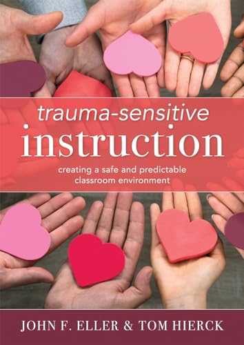 Trauma-Sensitive Instruction: Creating a Safe and Predictable Classroom Environment (Strategies to Support Trauma-Impacted Students and Create a Positive Classroom Environment)