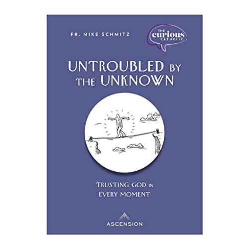 Untroubled by the Unknown: Trusting God in Every Moment