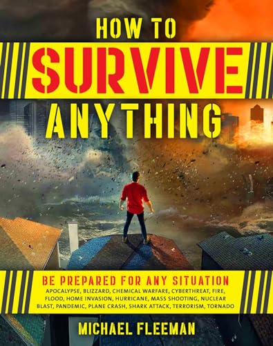 How to Survive Anything: The Ultimate Readiness Guide [Includes a section on the Coronavirus (COVID-19) and other pandemics]