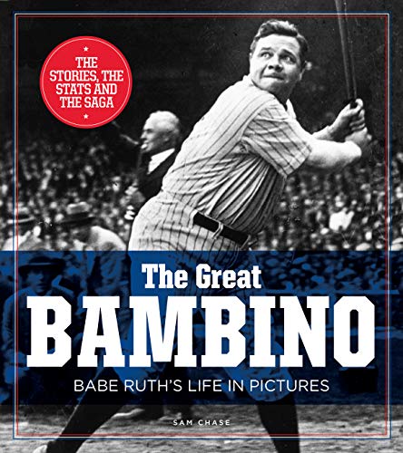 The Great Bambino: Babe Ruth's Life in Pictures