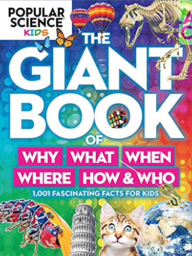 Popular Science Kids: The Giant Book of Who, What, When, Where, Why & How: 1,001 Fascinating Facts for Kids