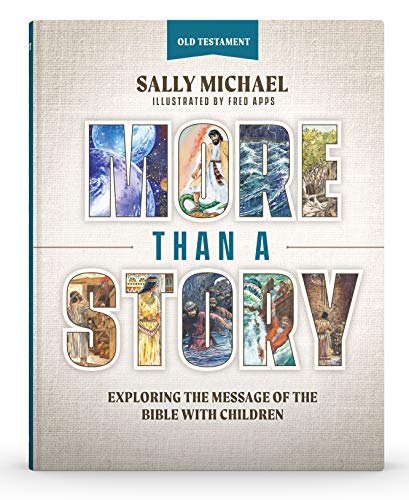 More Than A Story: Old Testament: Exploring the Message of the Bible with Children