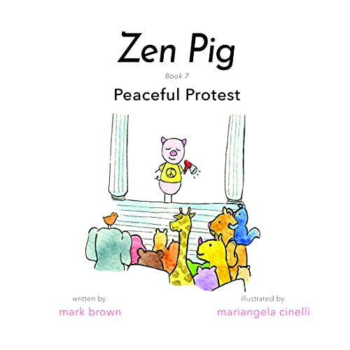 Zen Pig: Peaceful Protest - A Children’s Picture Book About Diversity, Kindness, and Equality for Ages 4-9, Discover Why Being Different Is a Great Thing to Be & How to Stand Up for What is Right