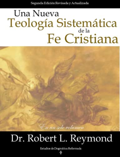 Una Nueva Teologia Sistemática de la Fe Cristiana (Spanish Edition)