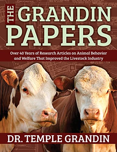 The Grandin Papers: Over 50 Years of Research on Animal Behavior and Welfare that Improved the Livestock Industry