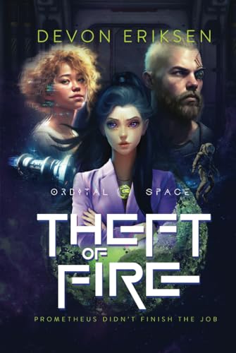 Theft of Fire: Orbital Space #1