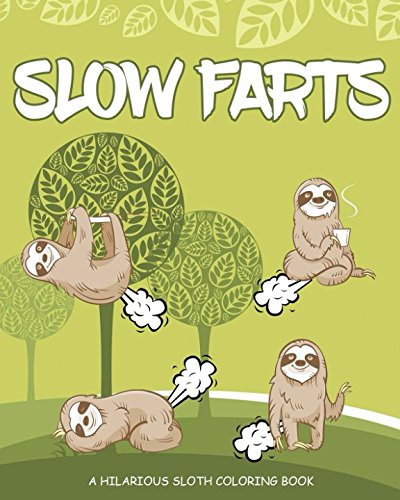 Slow Farts: A Hilarious Sloth Coloring Book for Adults and Kids