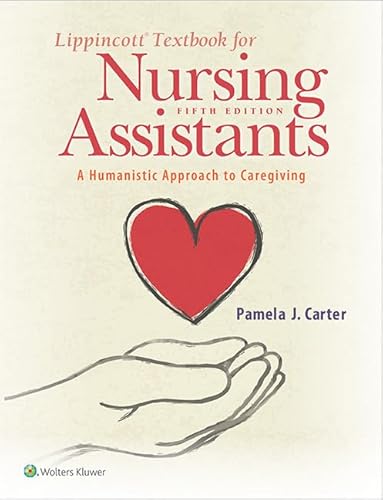 Lippincott Textbook for Nursing Assistants: A Humanistic Approach to Caregiving