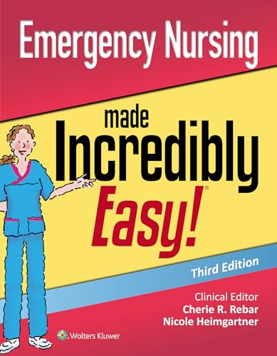 LWW - Emergency Nursing Made Incredibly Easy (Incredibly Easy! Series®)