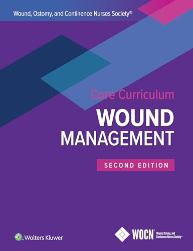 Wound, Ostomy, and Continence Nurses Society Core Curriculum: Wound Management