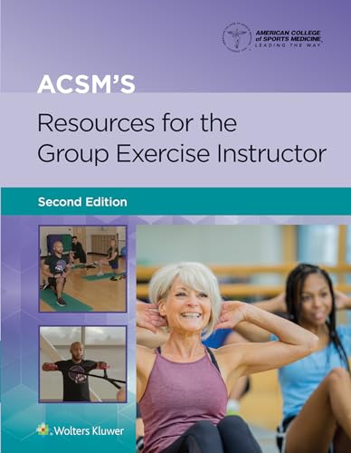 ACSM's Resources for the Group Exercise Instructor (American College of Sports Medicine)