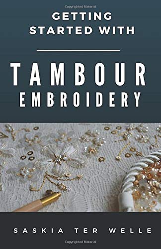 Getting started with Tambour Embroidery (Haute Couture Embroidery Series)