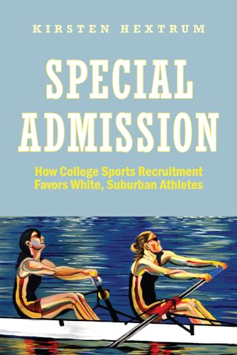 Special Admission: How College Sports Recruitment Favors White Suburban Athletes (The American Campus)