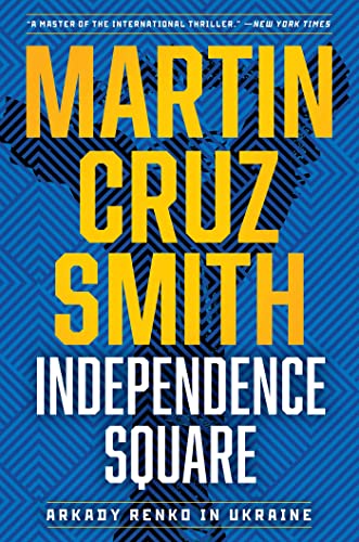 Independence Square: Arkady Renko in Ukraine (The Arkady Renko Novels)