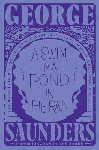 A Swim in a Pond in the Rain: In Which Four Russians Give a Master Class on Writing, Reading, and Life