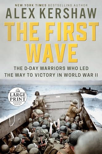 The First Wave: The D-Day Warriors Who Led the Way to Victory in World War II