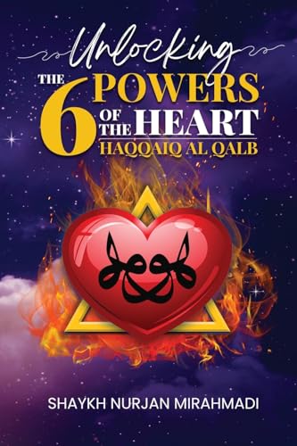 Unlocking the 6 Powers of the Heart - Haqqaiq al Qalb