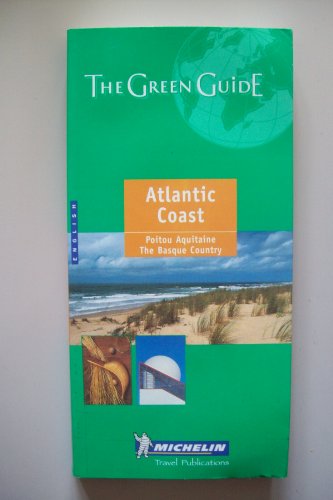 Michelin the Green Guide Atlantic Coast: Poitou, Aquitaine, Basque Country (Michelin Green Guides)