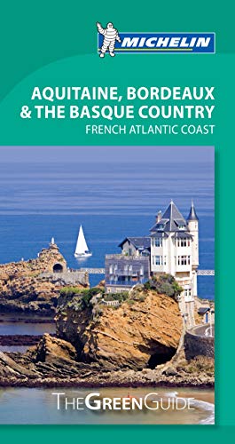 Michelin Green Guide Bordeaux, Aquitaine & the Basque Country: French Atlantic Coast (Green Guide/Michelin)
