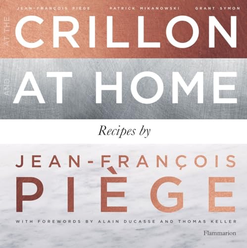 At the Crillon and at Home: Recipes by Jean-Francois Piege