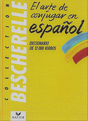 Bescherelle, El Arte de Conjugar En Espaol (Spanish Edition)