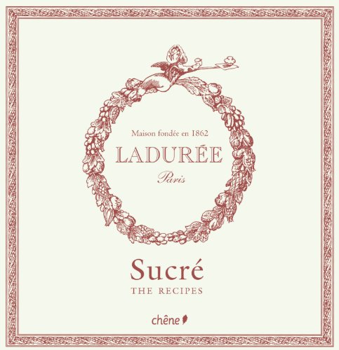 Laduree: The Sweet Recipes