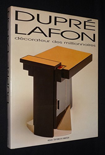 Dupré-Lafon: Décorateur des Millionnaires