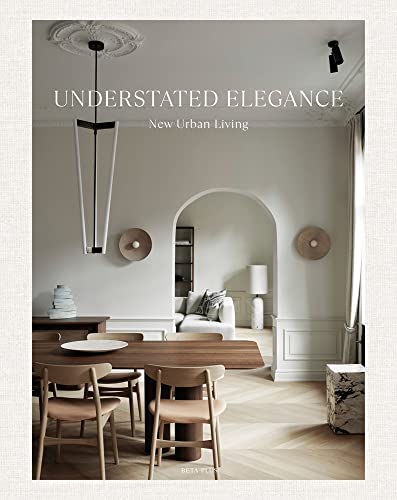 Understated Elegance: New Urban Living