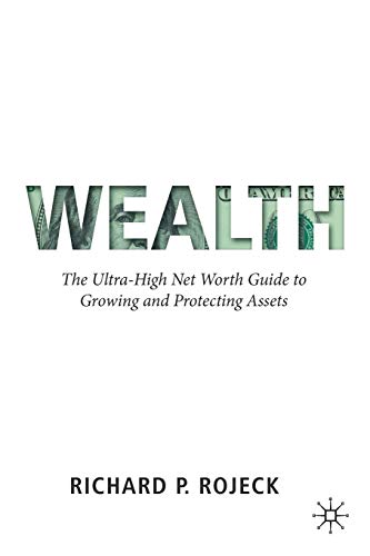 Wealth: The Ultra-High Net Worth Guide to Growing and Protecting Assets