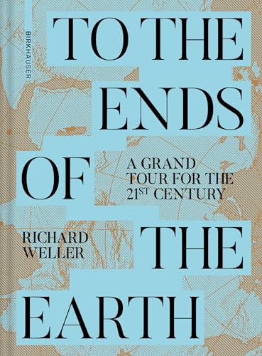 To the Ends of the Earth: A Grand Tour for the 21st Century