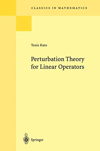 Perturbation Theory for Linear Operators (Classics in Mathematics, 132)