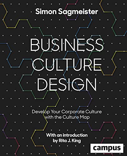 Business Culture Design: Develop Your Corporate Culture with the Culture Map (Volume 35)