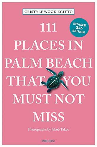 111 Places in Palm Beach That You Must Not Miss (111 Places in .... That You Must Not Miss)
