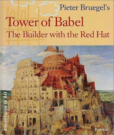 Peter Bruegel's Tower of Babel: The Builder With the Red Hat (Adventures in Art (Prestel))