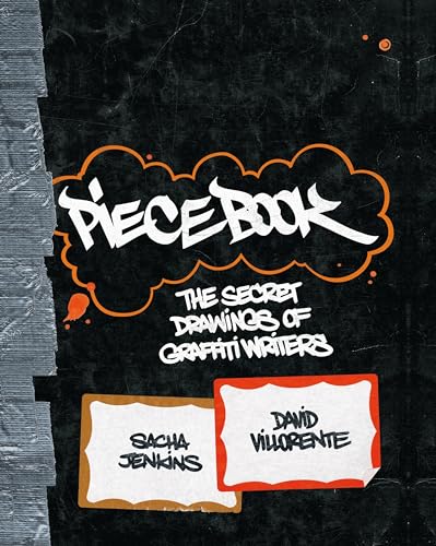 Piecebook: The Secret Drawings of Graffiti Writers