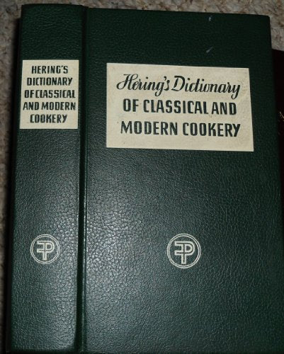 Hering's dictionary of classical and modern cookery and practical reference manual for the hotel, restaurant and catering trade: Brief recipes, professional ... drinks, menu knowledge and table servic