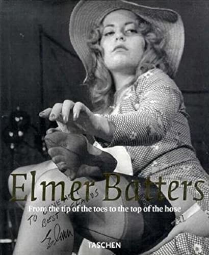 Elmer Batters: From the Tip of the Hose to the Tip of the Toes (Photo & Sexy Books)