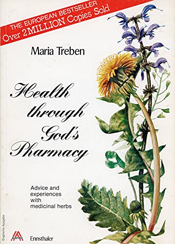 Health Through God's Pharmacy: Advice and Experiences With Medicinal Herbs