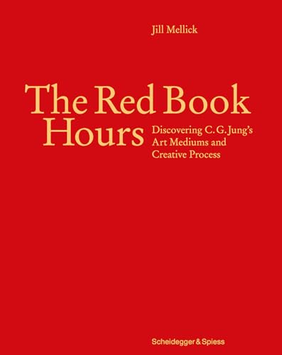 The Red Book Hours: Discovering C.G. Jung's Art Mediums and Creative Process