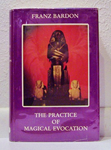 The practice of magical evocation: Instructions for invoking spirit beings from the spheres surrounding us