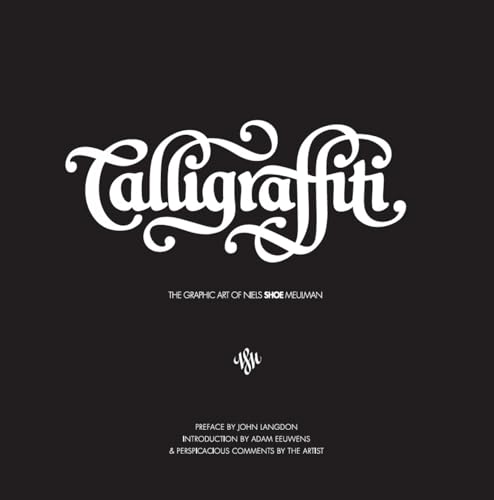 Calligraffiti: The Graphic Art of Niels Shoe Meulman