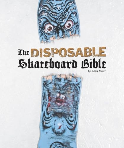 The Disposable Skateboard Bible: 10th Anniversary Edition